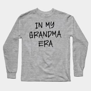 In my Grandma Era Long Sleeve T-Shirt